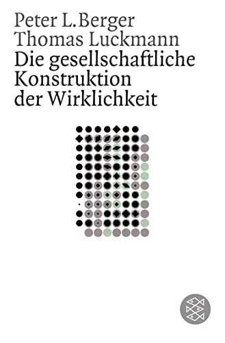 Die gesellschaftliche Konstruktion der Wirklichkeit: Eine Theorie der Wissenssoziologie von FISCHER Taschenbuch